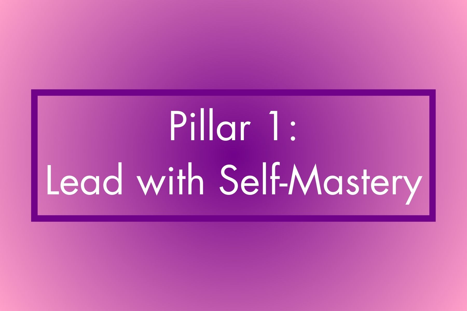 Lead with Self-Mastery