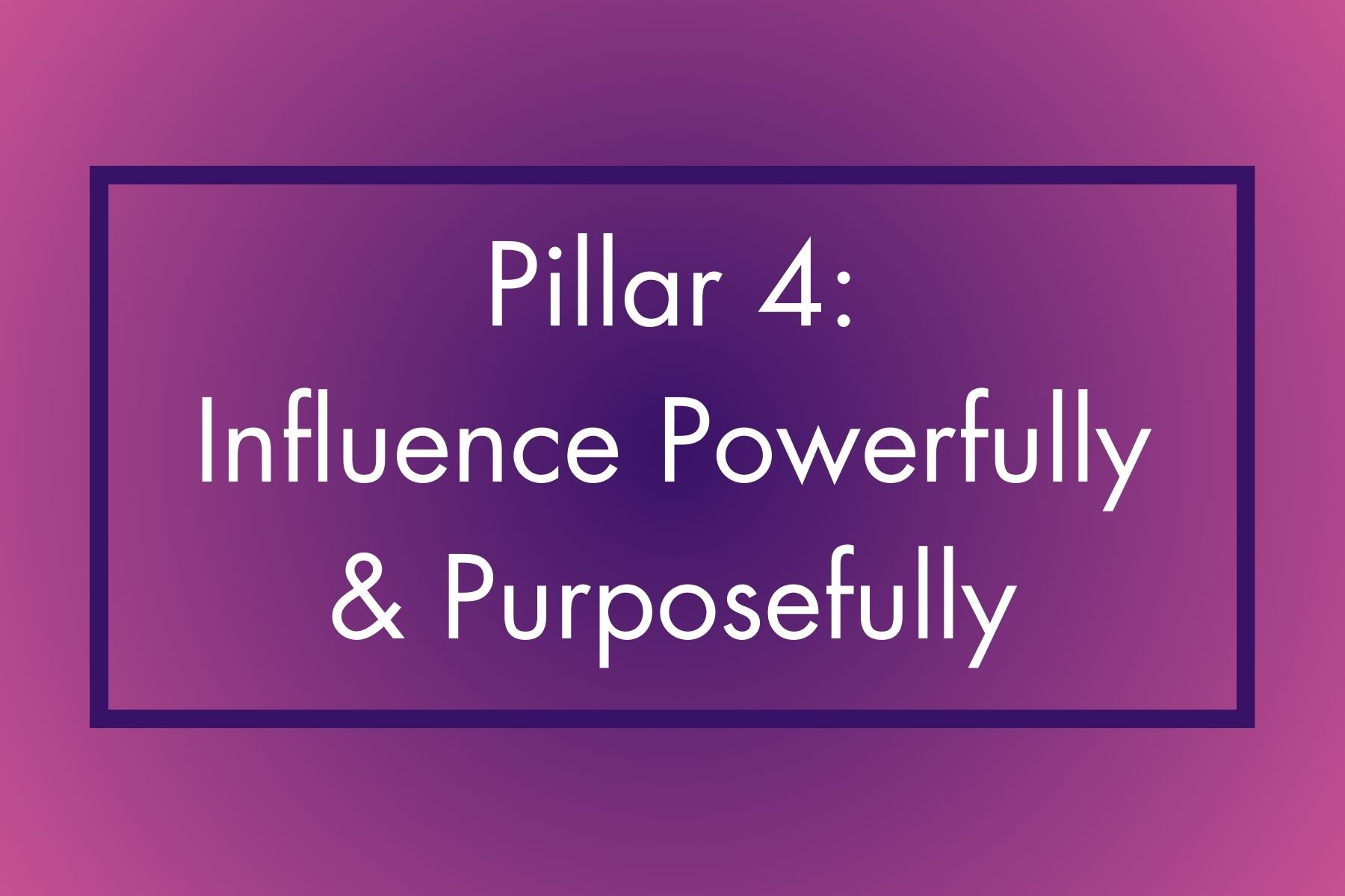 Influence Powerfully and Purposefully